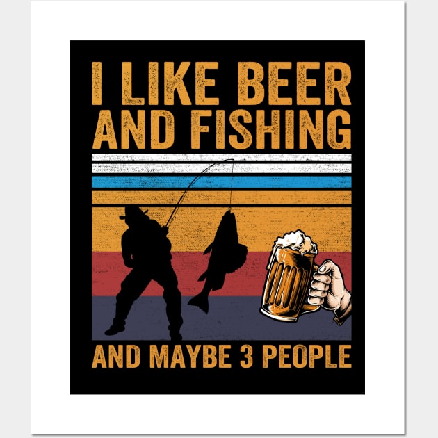 I Like Beer and Fishing and Maybe 3 People Wall Art by DragonTees